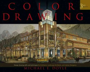 カラー製図（第３版）<br>Color Drawing : Design Drawing Skills and Techniques for Architects, Landscape Architects, and Interior Designers （3RD）