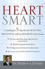 Heart Smart : A Cardiologist's 5-step Plan for Detecting, Preventing, and Even Reversing Heart Disease