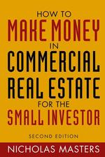 How to Make Money in Commercial Real Estate for the Small Investor （2ND）