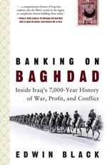 Banking on Baghdad : Inside Iraq's 7,000-year History of War, Profit, and Conflict