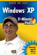 Geeks on Call Windows Xp : 5-minute Fixes (Geeks on Call)