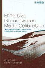 Effective Groundwater Model Calibration : With Analysis of Data, Sensitivities, Predictions, and Uncertainty