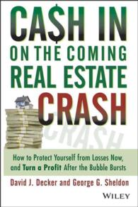 Cash in on the Coming Real Estate Crash : How to Protect Yourself from Losses Now, and Turn a Profit after the Bubble Bursts