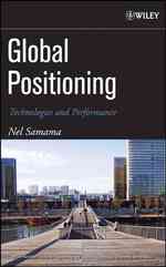 Global Positioning : Technologies and Performance (Wiley Survival Guides in Engineering and Science)