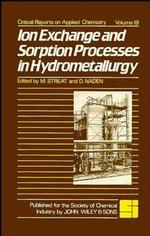 Ion Exchange and Sorption Processes in Hydrometallurgy (Critical Reports on Applied Chemistry)