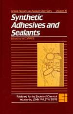 Synthetic Adhesives and Sealants (Critical Reports on Applied Chemistry)
