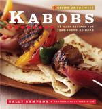 Recipe of the Week : Kabobs: 50 Easy Recipes for Year-Round Grilling