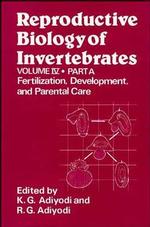 Reproductive Biology of Invertebrates, Volume IV, Part a: Fertilization, Development, and Parental Care （1st edition）