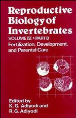 Reproductive Biology of Invertebrates : Part B : Fertilization, Development, and Parental Care 〈004〉