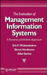 The Evaluation of Management Information Systems : A Dynamic and Holistic Approach