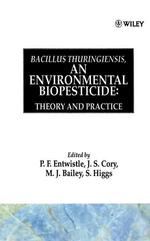 Bacillus Thuringiensis : An Environmental Biopesticide : Theory and Practice