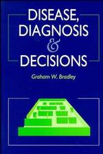 Disease, Diagnosis and Decisions