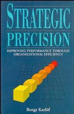 Strategic Precision: Improving Performance Through Organizational Efficiency （English ed.）