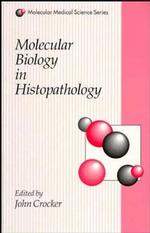Molecular Biology in Histopathology (Molecular Medical Science Series)