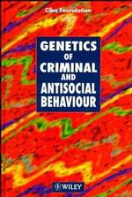 Genetics of Criminal and Antisocial Behaviour (Ciba Foundation Symposia)