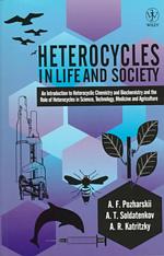 Heterocycles in Life and Society : An Introduction to Heterocyclic Chemistry and Biochemistry and the Role of Heterocycles in Science, Technology, Med