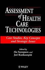 Assessment of Health Care Technologies : Case Studies, Key Concepts and Strategic Issues