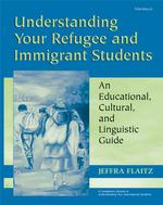 難民・移民学生の理解：教育・文化・言語ガイド<br>Understanding Your Refugee and Immigrant Students : An Educational, Cultural, and Linguistic Guide