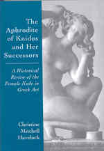 The Aphrodite of Knidos and Her Successors : A Historical Review of the Female Nude in Greek Art