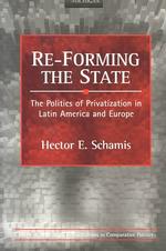 RE-Forming the State : The Politics of Privatization in Latin America and Europe (Interests, Identities & Institutions in Comparative Politics)