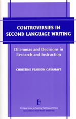 英作文教育の論点：調査・指導のジレンマと決断<br>Controversies in Second Language Writing : Dilemmas and Decisions in Research and Instruction (The Michigan Series on Teaching Multilingual Writers)