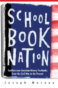 Schoolbook Nation : Conflicts over American History Textbooks from the Civil War to the Present
