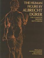 The Human Figure : The Complete Dresden Sketchbook
