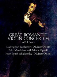 Great Romantic Violin Concertos : Beethoven, Mendelssohn, Tchaikovsky