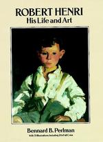 Robert Henri : His Life and Art