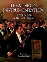 Hector Berlioz and Richard Strauss : Treatise on Instrumentation