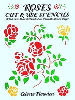 Roses Cut & Use Stencils: 53 Full-Size Stencils Printed on Durable Stencil Paper