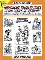 Ready-To-Use Humorous Illustrations of Children's Recreations : 96 Different Copyright-Free Designs Printed One Side (Dover Clip-art Series)