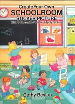 Create Your Own Schoolroom Sticker Picture : With 44 Reusable Peel-And-Apply Stickers