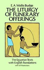 The Liturgy of Funerary Offerings: the Egyptian Texts With English Translations （Revised ed.）