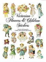 Victorian Flowers and Children Stickers : 83 Full-Color Pressure-Sensitive Designs