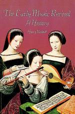The Early Music Revival : A History