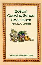 Boston Cooking School Cook Book: a Reprint of the 1884 Classic （reprint）