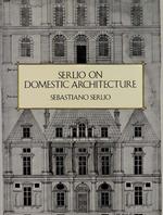 Serlio on Domestic Architecture （Revised ed.）