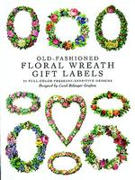 Old-Fashioned Floral Wreath Gift Labels : 34 Full-Color Pressure-Sensitive Designs