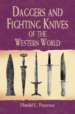 Daggers and Fighting Knives of the Western World : From the Stone Age Till 1900