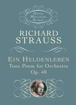 Strauss. Richard - Ein Heldenleben : Tone Poem for Orchestra Op 40