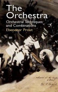 The Orchestra : Orchestral Techniques and Combinations