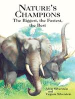 Nature's Champions : The Biggest, the Fastest, the Best
