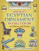 Ancient Egyptian Ornament in Full Color : 350 Patterns and Designs (Dover Pictorial Archive Series)