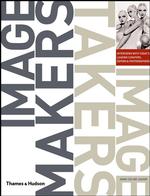 Image Makers, Image Takers : Interviews with Today's Leading Curators, Editors and Photographers