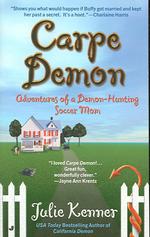 Carpe Demon: Adventures of a Demon-Hunting Soccer Mom (Book 1)