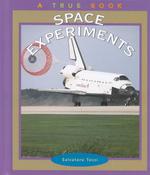 Space Experiments (True Books: Science Experiments) （Large type / large print.）