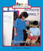 Election Day (Rookie Read-about Holidays)