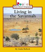 Living in the Savannah (Rookie Read-about Geography)