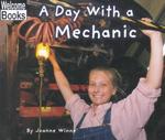 A Day with a Mechanic (Welcome Books)